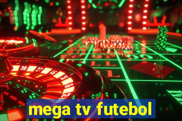 mega tv futebol